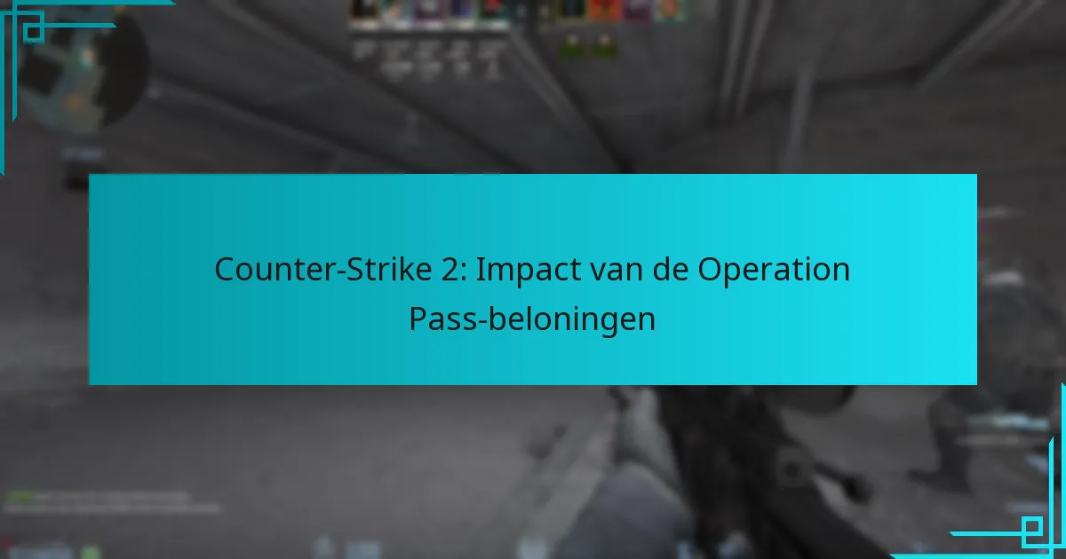 Counter-Strike 2: Impact van de Operation Pass-beloningen