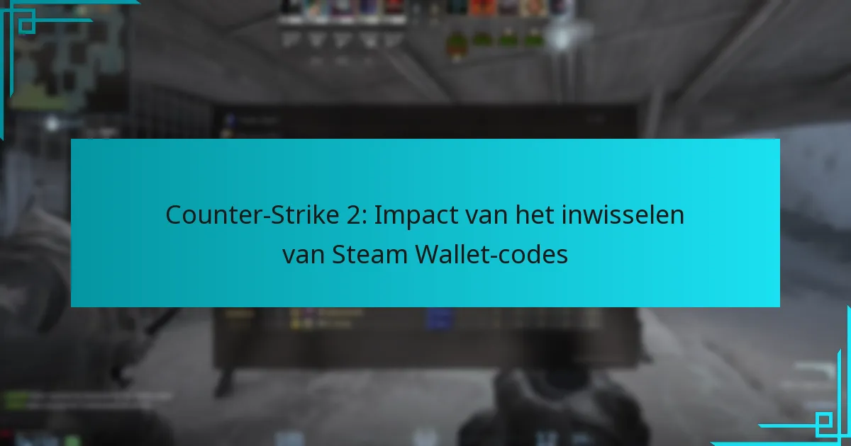 Counter-Strike 2: Impact van het inwisselen van Steam Wallet-codes