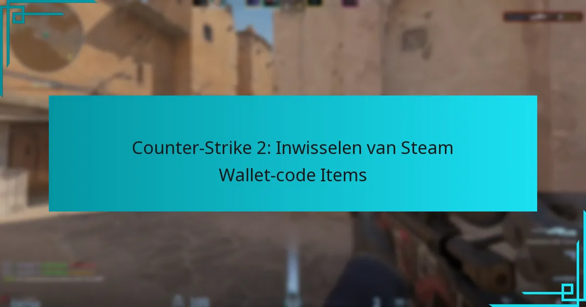 Counter-Strike 2: Inwisselen van Steam Wallet-code Items