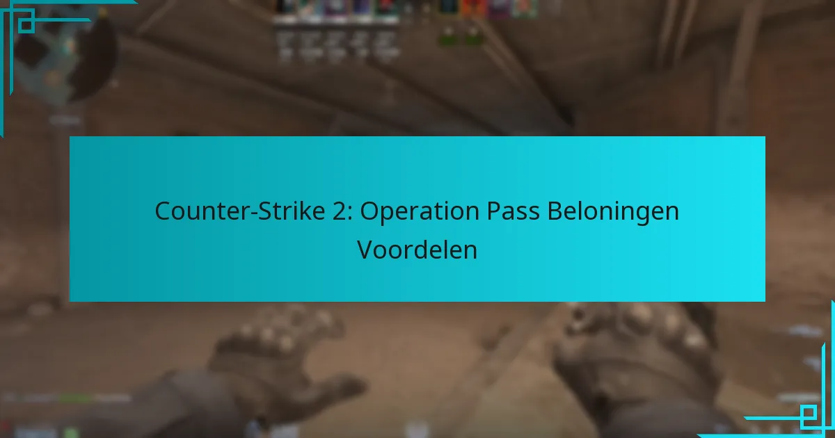 Counter-Strike 2: Operation Pass Beloningen Voordelen