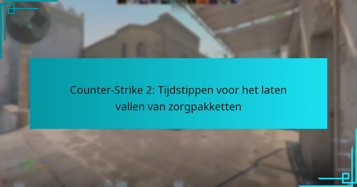 Counter-Strike 2: Tijdstippen voor het laten vallen van zorgpakketten