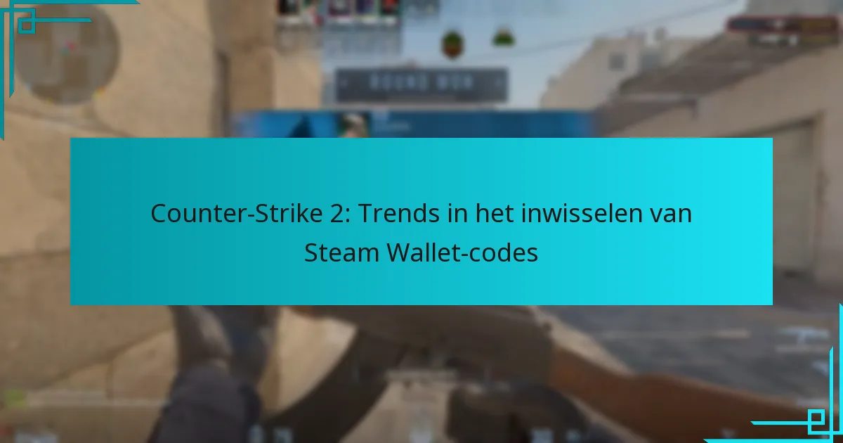 Counter-Strike 2: Trends in het inwisselen van Steam Wallet-codes