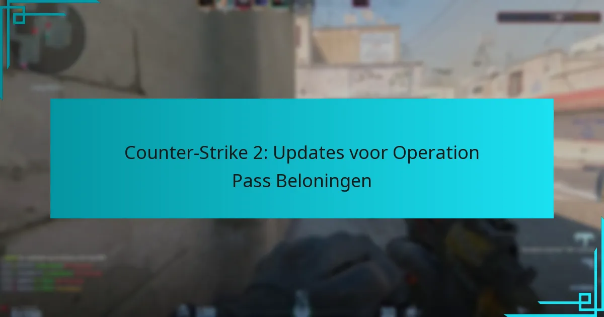 Counter-Strike 2: Updates voor Operation Pass Beloningen