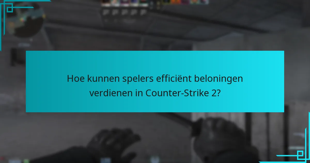 Waar kunnen spelers beloningen vinden in Counter-Strike 2?