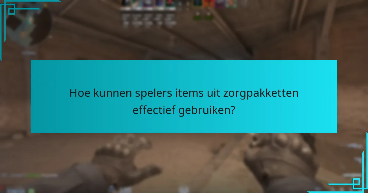 Hoe kunnen spelers items uit zorgpakketten effectief gebruiken?