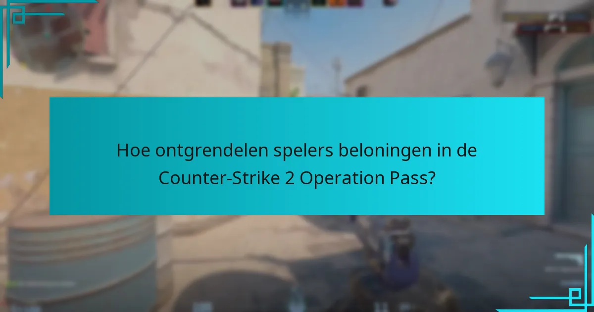 Hoe ontgrendelen spelers beloningen in de Counter-Strike 2 Operation Pass?
