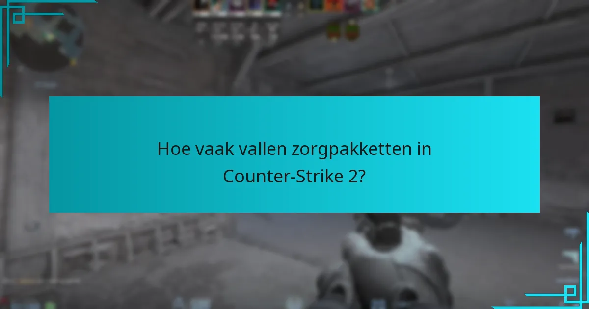 Hoe vaak vallen zorgpakketten in Counter-Strike 2?