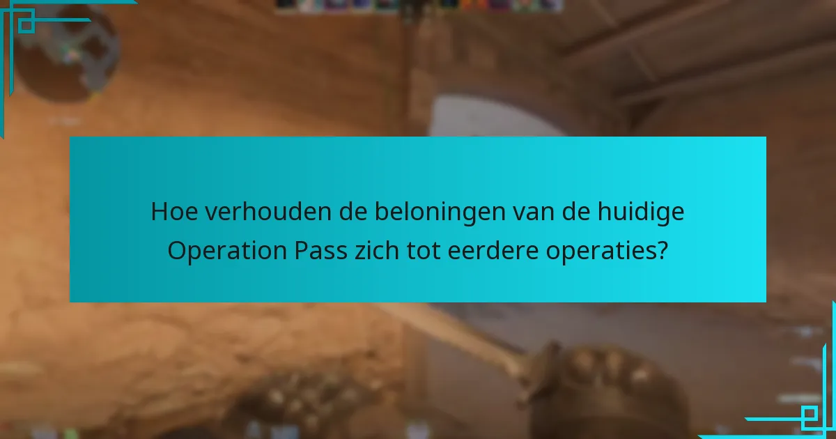 Hoe verhouden de beloningen van de huidige Operation Pass zich tot eerdere operaties?