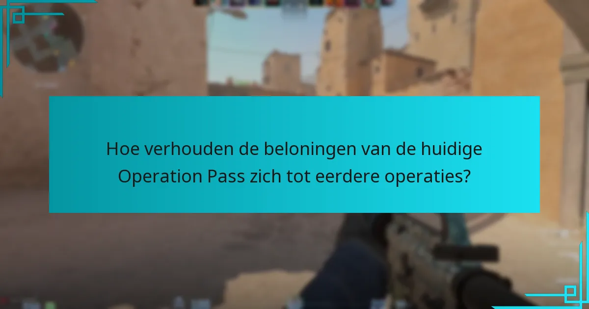Hoe verhouden de beloningen van de huidige Operation Pass zich tot eerdere operaties?