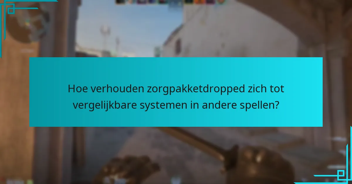 Hoe verhouden zorgpakketdropped zich tot vergelijkbare systemen in andere spellen?