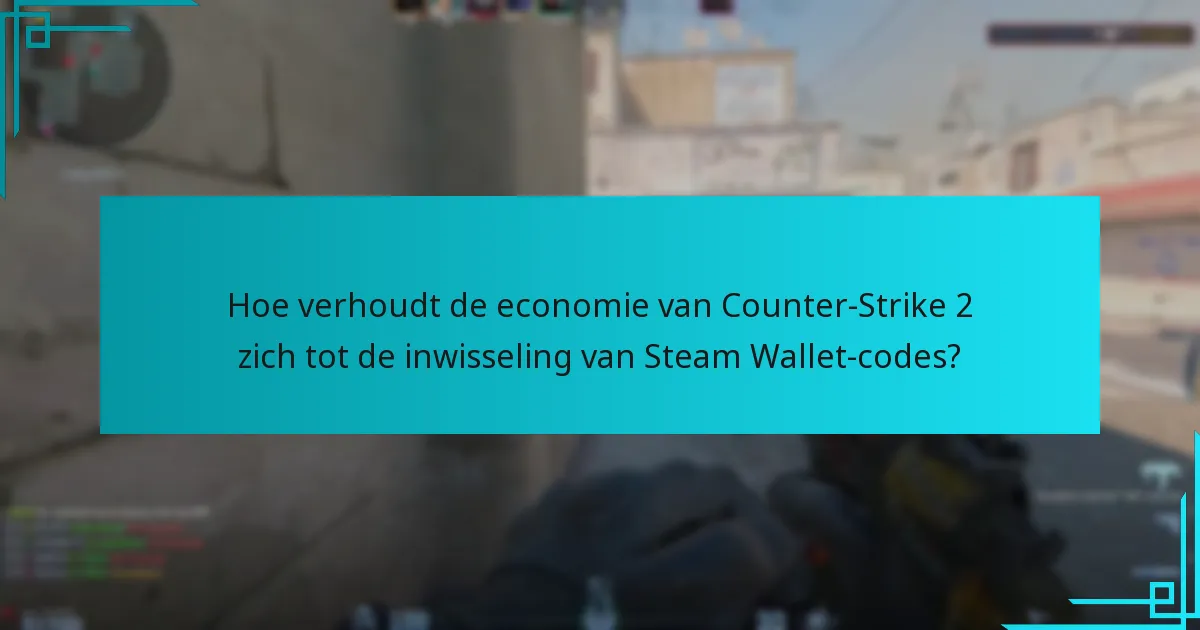 Wat is het proces voor het inwisselen van Steam Wallet-codes in Counter-Strike 2?