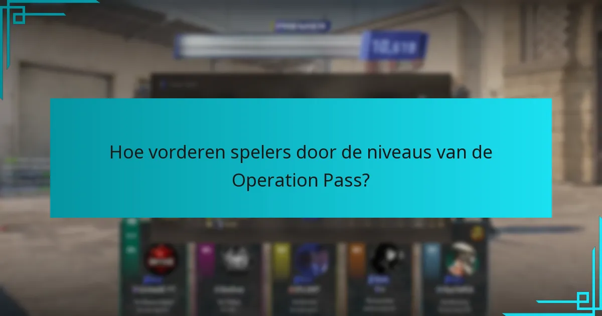 Hoe vorderen spelers door de niveaus van de Operation Pass?
