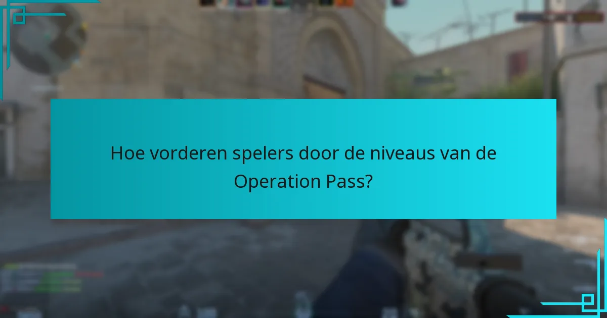 Hoe vorderen spelers door de niveaus van de Operation Pass?