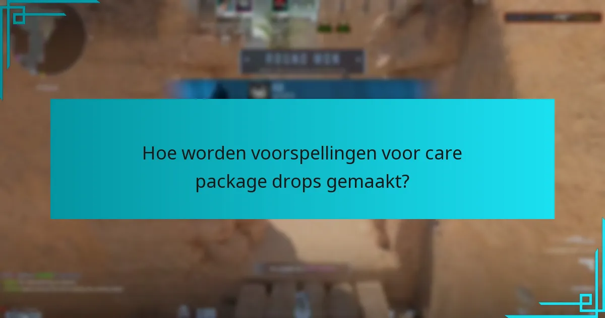 Hoe worden voorspellingen voor care package drops gemaakt?