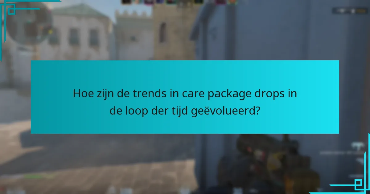 Hoe zijn de trends in care package drops in de loop der tijd geëvolueerd?