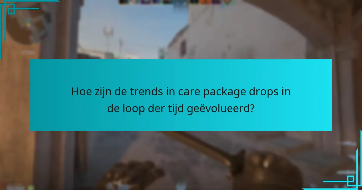 Hoe zijn de trends in care package drops in de loop der tijd geëvolueerd?