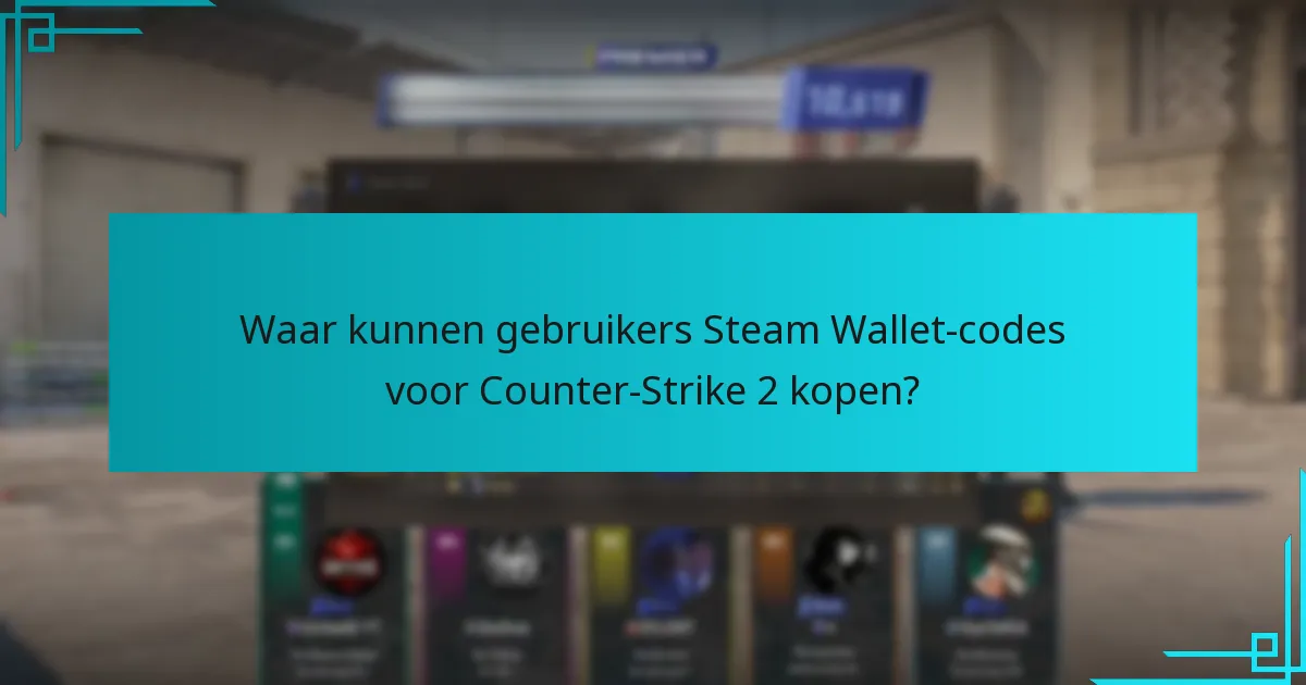 Wat zijn de veelvoorkomende problemen tijdens het inwisselen van Steam Wallet-codes?