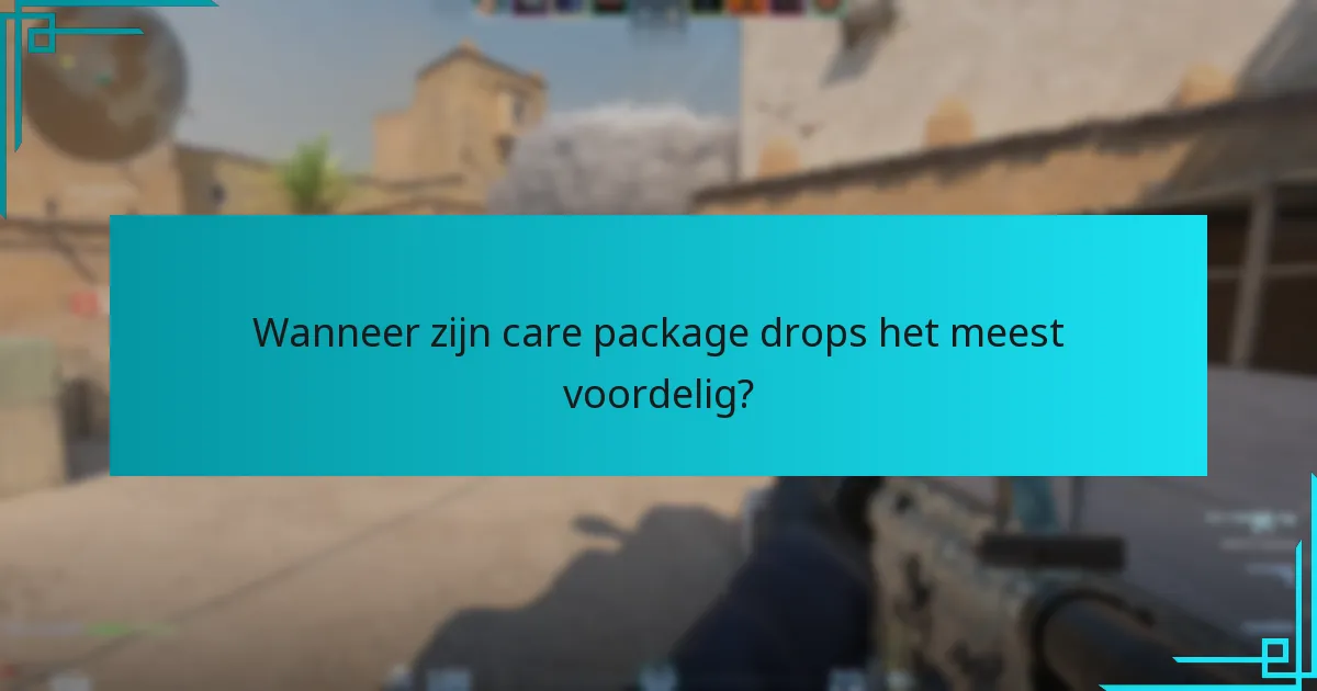Wanneer zijn care package drops het meest voordelig?