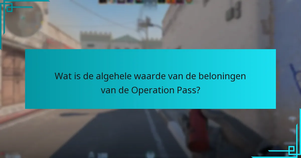 Wat is de algehele waarde van de beloningen van de Operation Pass?