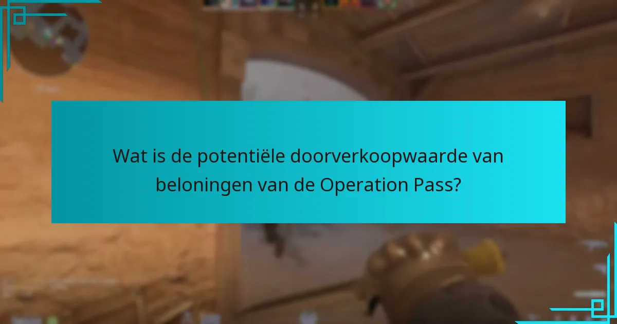 Wat is de potentiële doorverkoopwaarde van beloningen van de Operation Pass?