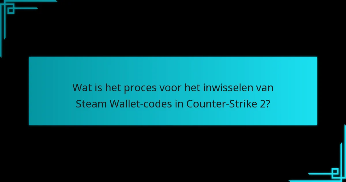 Hoe kunnen spelers Steam Wallet-codes voor Counter-Strike 2 verkrijgen?