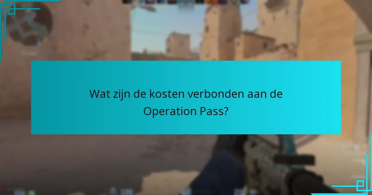 Wat zijn de kosten verbonden aan de Operation Pass?