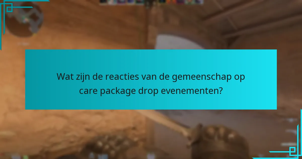 Wat zijn de reacties van de gemeenschap op care package drop evenementen?