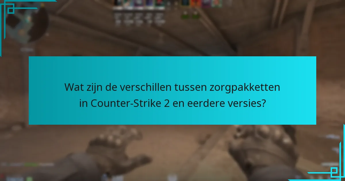 Wat zijn de verschillen tussen zorgpakketten in Counter-Strike 2 en eerdere versies?