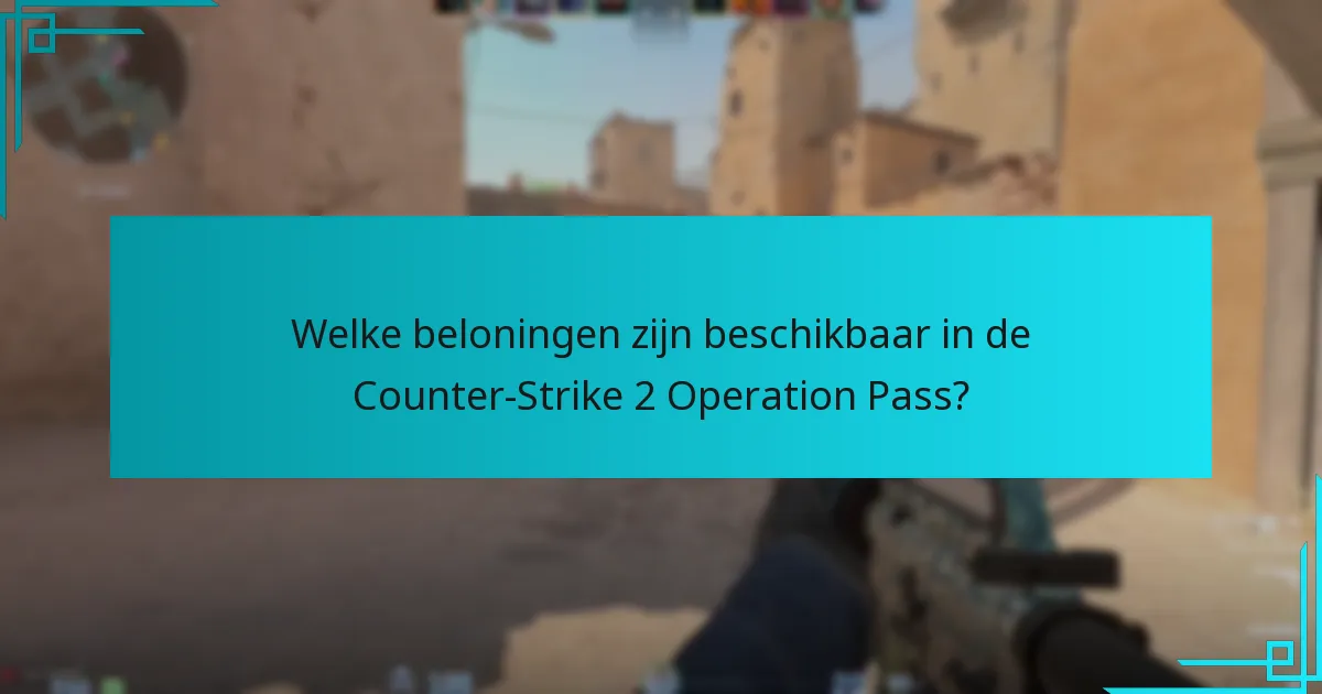Wat zijn de laatste updates met betrekking tot de Counter-Strike 2 Operation Pass?