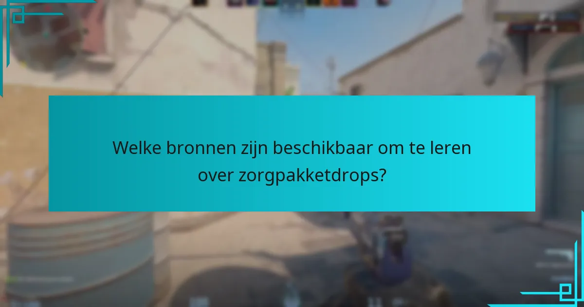 Welke bronnen zijn beschikbaar om te leren over zorgpakketdrops?