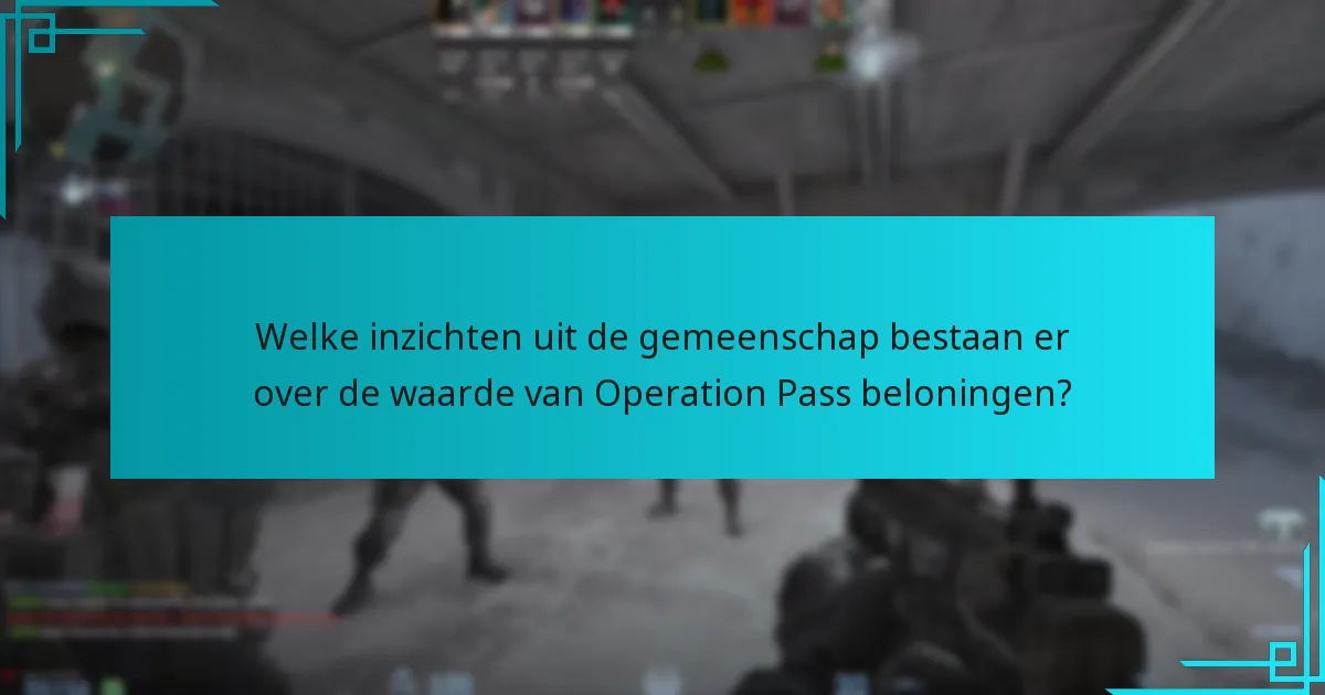 Welke inzichten uit de gemeenschap bestaan er over de waarde van Operation Pass beloningen?