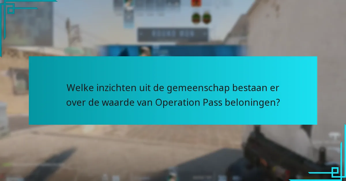 Welke inzichten uit de gemeenschap bestaan er over de waarde van Operation Pass beloningen?