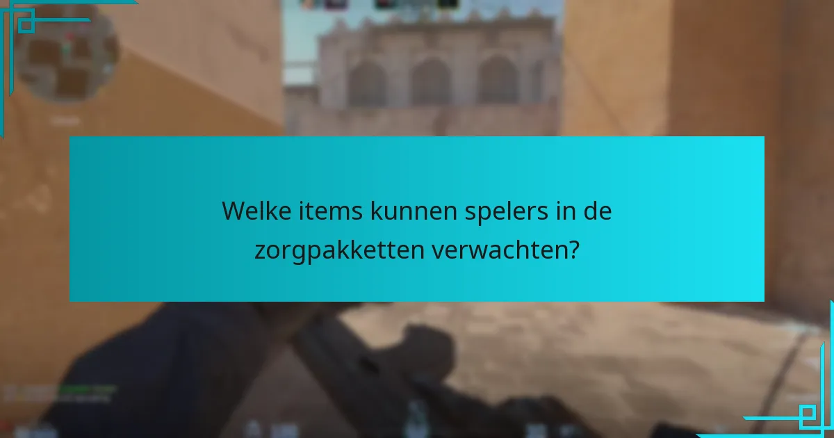 Welke items kunnen spelers in de zorgpakketten verwachten?