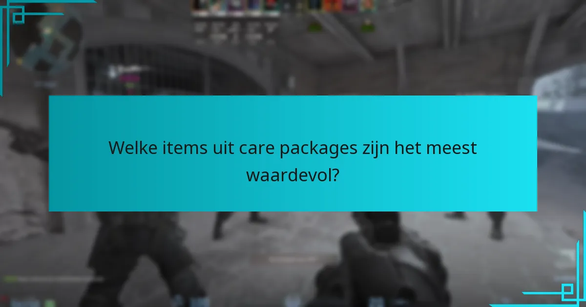 Welke items uit care packages zijn het meest waardevol?