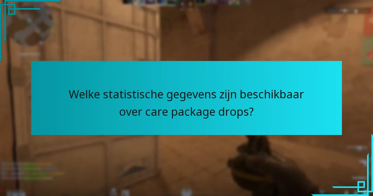 Welke statistische gegevens zijn beschikbaar over care package drops?