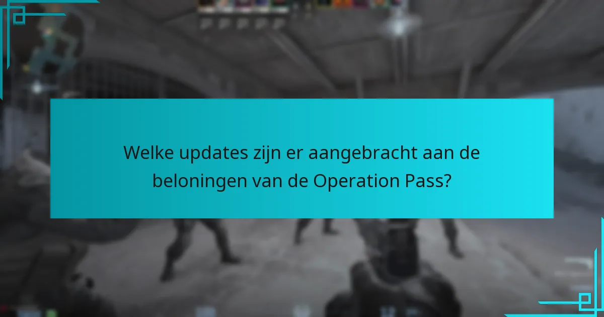 Welke updates zijn er aangebracht aan de beloningen van de Operation Pass?